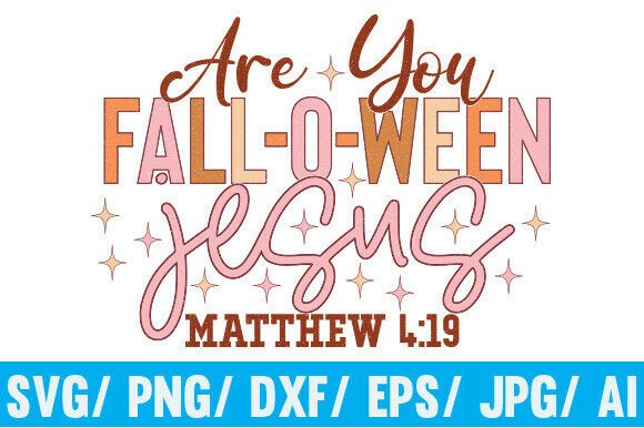 Are You Fall-o-ween Jesus PNG Graphics & T-Shirt Designs