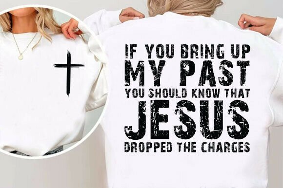 Christian PNG: If You Bring Up My Past — T-Shirt Designs & Graphics