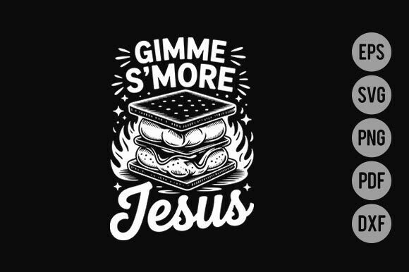 Gimme S more Jesus SVG: Graphics for T-Shirt Designs & Local Branding