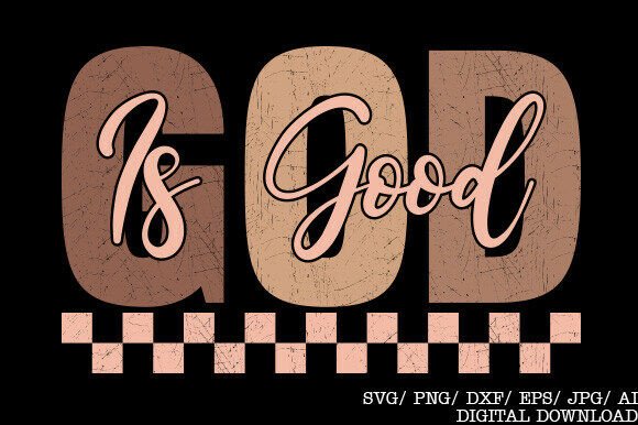 God Is Good SVG Graphics for T-Shirt Designs