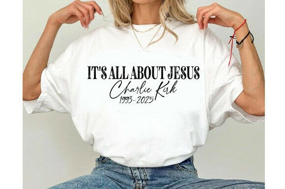 It’s All About Jesus Charlie Kirk SVG: Graphics for T-Shirt Designs