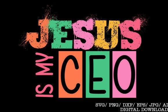 Jesus is My CEO SVG: T-Shirt Designs & Graphics
