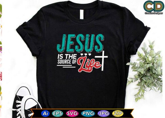 JESUS is the SOURCE of LIFE Graphics & T-Shirt Designs