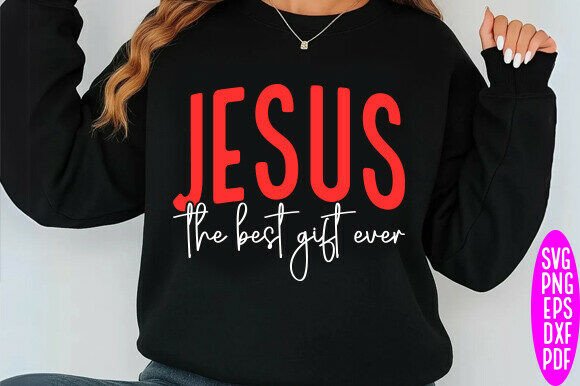 Jesus the Best Gift Ever SVG: Graphics for Meaningful T-Shirt Designs