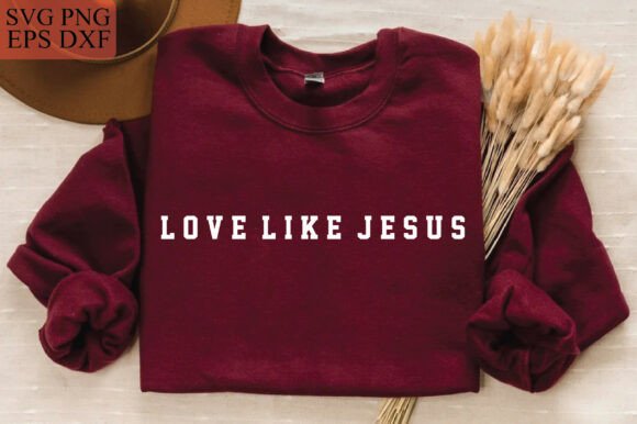 Love Like Jesus Graphics: T-Shirt Designs