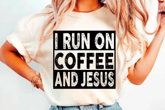 Running on Coffee and Jesus Graphics for T-Shirt Designs